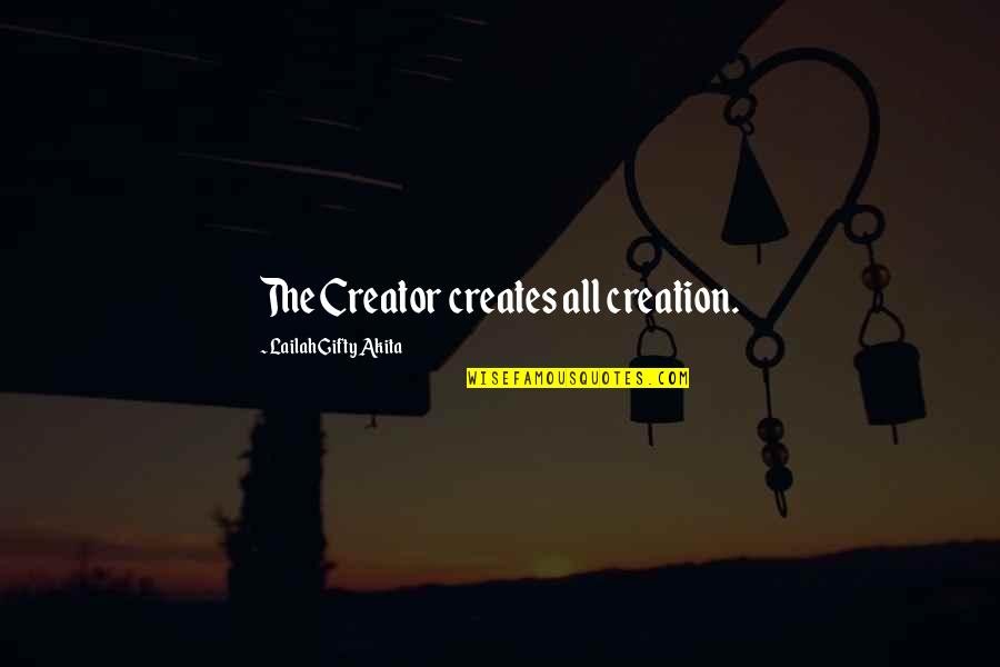 Fanellas Menu Quotes By Lailah Gifty Akita: The Creator creates all creation.
