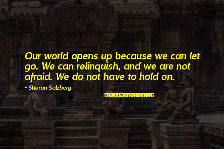Fanene Leifi Quotes By Sharon Salzberg: Our world opens up because we can let Fanene Leifi Quotes By Sharon Salzberg: Our world opens up because we can let