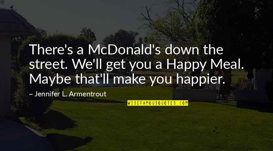 Fanfare Crossword Quotes By Jennifer L. Armentrout: There's a McDonald's down the street. We'll get