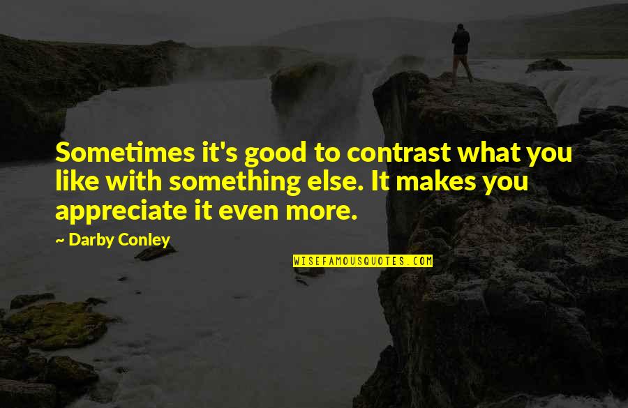 Fangarius Quotes By Darby Conley: Sometimes it's good to contrast what you like