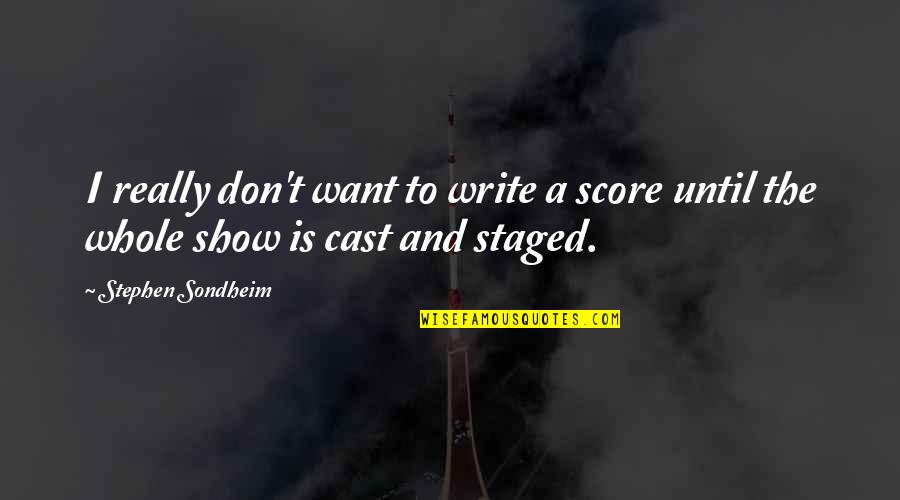 Fangbanger Band Quotes By Stephen Sondheim: I really don't want to write a score