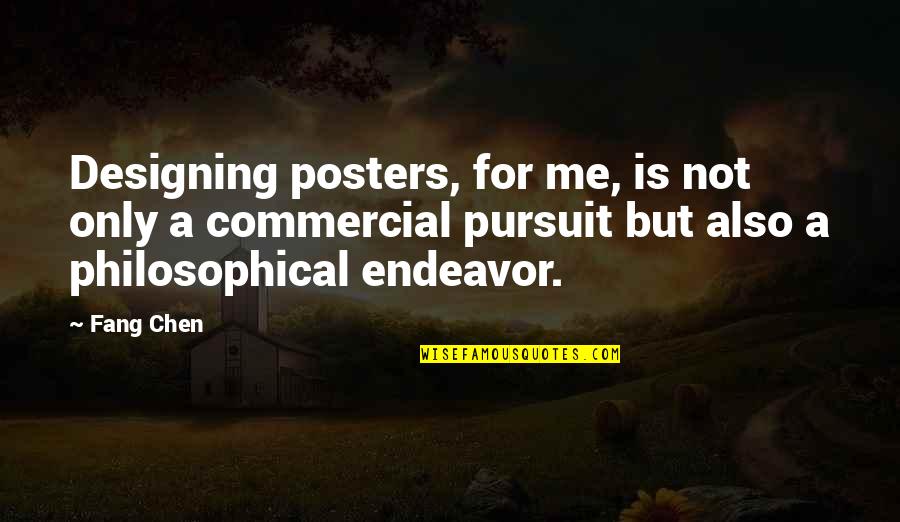 Fang'd Quotes By Fang Chen: Designing posters, for me, is not only a