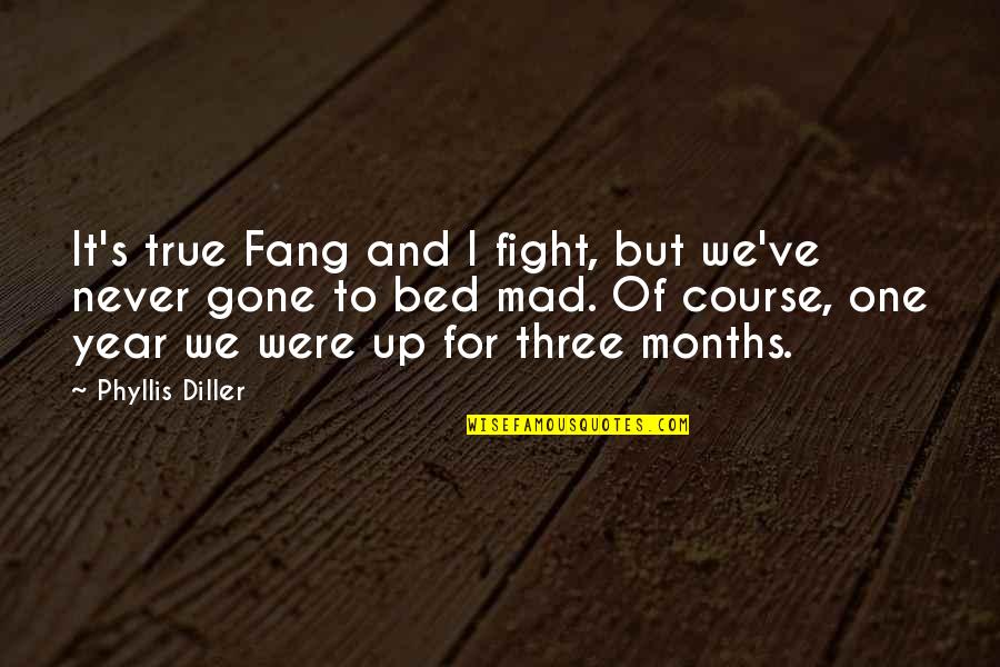 Fang'd Quotes By Phyllis Diller: It's true Fang and I fight, but we've