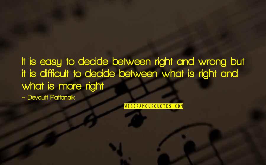 Fanged Quotes By Devdutt Pattanaik: It is easy to decide between right and Fanged Quotes By Devdutt Pattanaik: It is easy to decide between right and