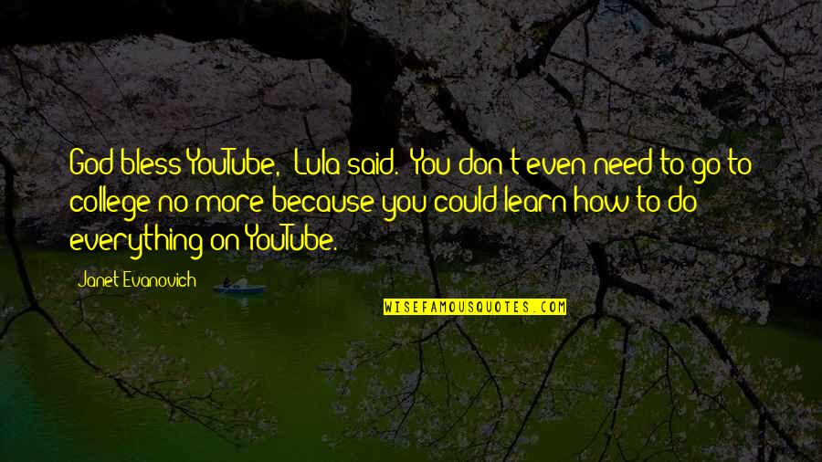 Fanged Quotes By Janet Evanovich: God bless YouTube," Lula said. "You don't even Fanged Quotes By Janet Evanovich: God bless YouTube," Lula said. "You don't even