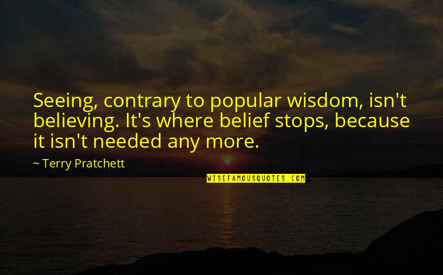 Fanger Sound Quotes By Terry Pratchett: Seeing, contrary to popular wisdom, isn't believing. It's