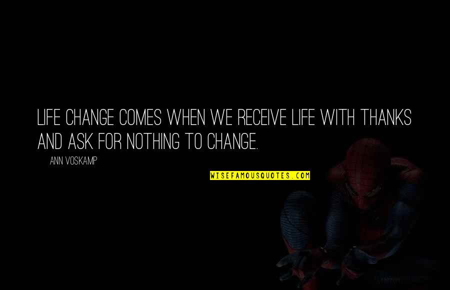 Fangirl By Rainbow Rowell Quotes By Ann Voskamp: Life change comes when we receive life with