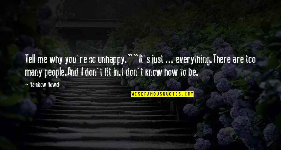 Fangirl By Rainbow Rowell Quotes By Rainbow Rowell: Tell me why you're so unhappy.""It's just ... Fangirl By Rainbow Rowell Quotes By Rainbow Rowell: Tell me why you're so unhappy.""It's just ...
