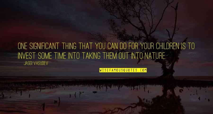 Fangore Quotes By Jaggi Vasudev: One significant thing that you can do for Fangore Quotes By Jaggi Vasudev: One significant thing that you can do for