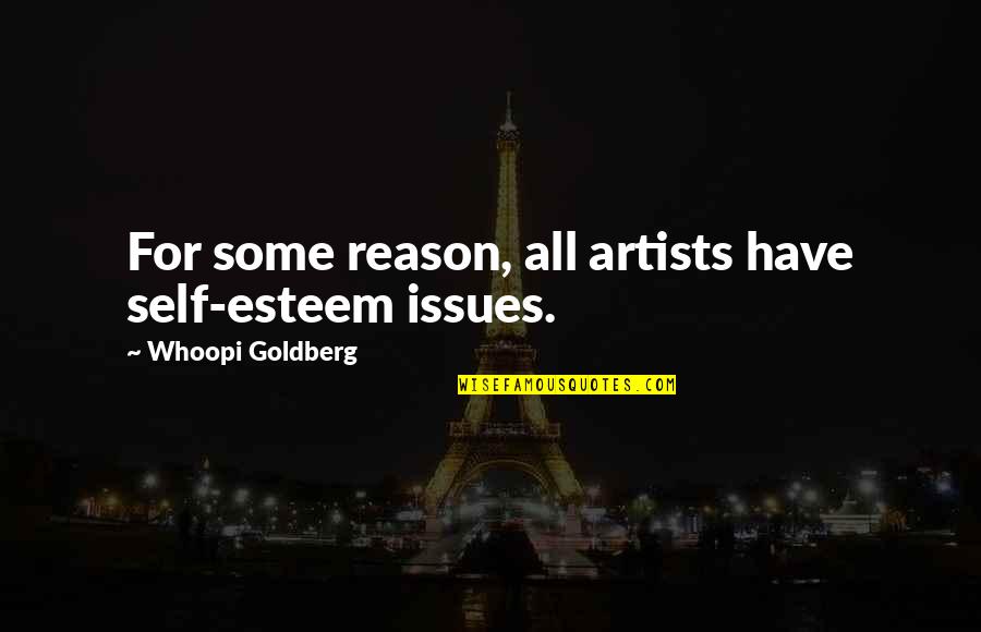 Fanhouse App Quotes By Whoopi Goldberg: For some reason, all artists have self-esteem issues.