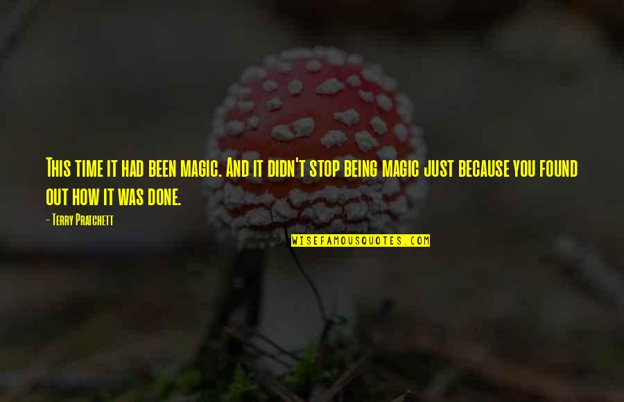Fania Fenelon Quotes By Terry Pratchett: This time it had been magic. And it Fania Fenelon Quotes By Terry Pratchett: This time it had been magic. And it