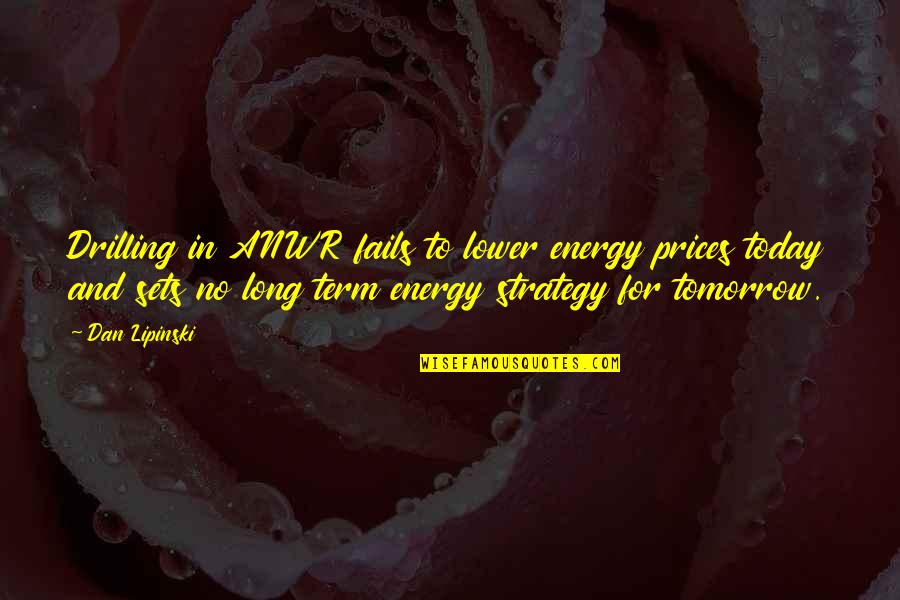 Fanita Meadows Quotes By Dan Lipinski: Drilling in ANWR fails to lower energy prices Fanita Meadows Quotes By Dan Lipinski: Drilling in ANWR fails to lower energy prices