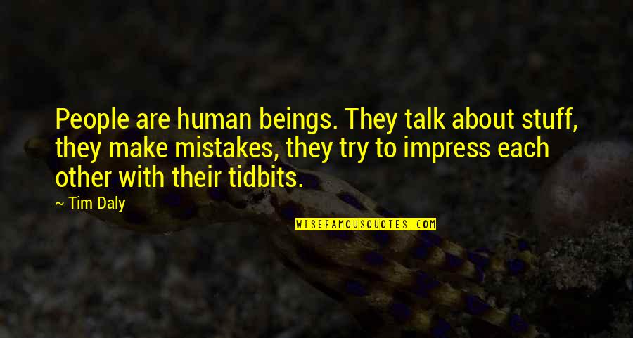 Fankhouser Calves Quotes By Tim Daly: People are human beings. They talk about stuff,
