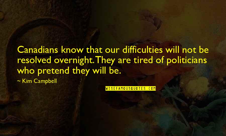 Fanloids Quotes By Kim Campbell: Canadians know that our difficulties will not be Fanloids Quotes By Kim Campbell: Canadians know that our difficulties will not be