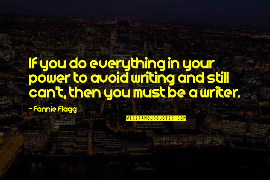 Fannie Quotes By Fannie Flagg: If you do everything in your power to