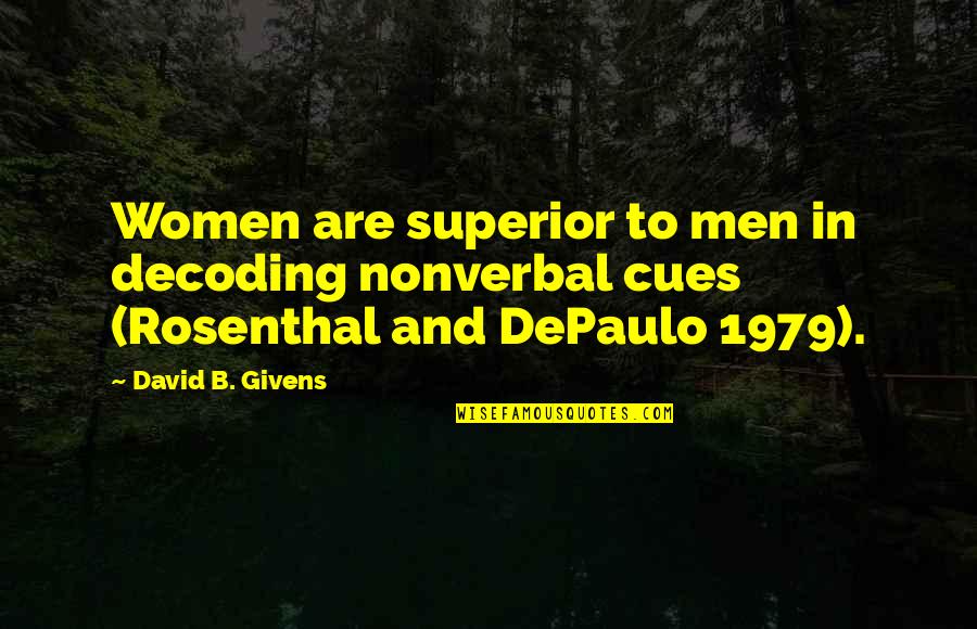 Fanny Dashwood Quotes By David B. Givens: Women are superior to men in decoding nonverbal