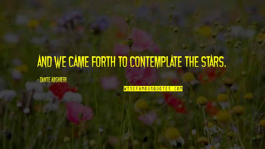 Fanny Flutters Quotes By Dante Alighieri: And we came forth to contemplate the stars. Fanny Flutters Quotes By Dante Alighieri: And we came forth to contemplate the stars.