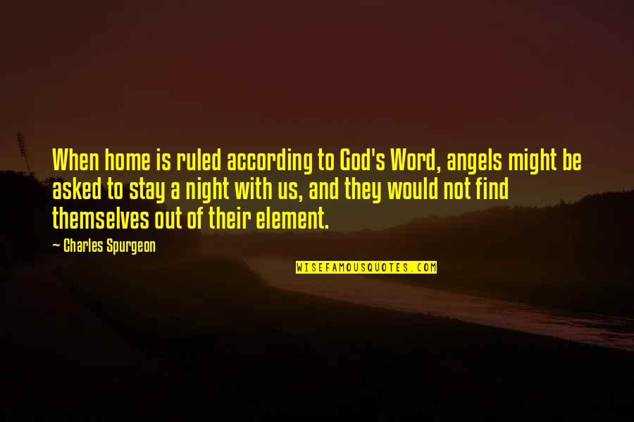 Fanny Rosenfeld Quotes By Charles Spurgeon: When home is ruled according to God's Word,