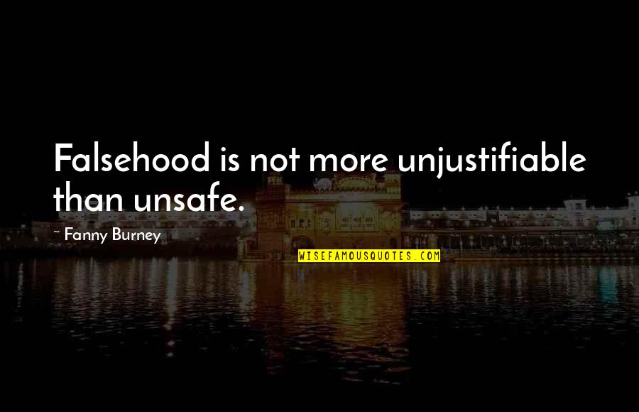 Fanny's Quotes By Fanny Burney: Falsehood is not more unjustifiable than unsafe. Fanny's Quotes By Fanny Burney: Falsehood is not more unjustifiable than unsafe.