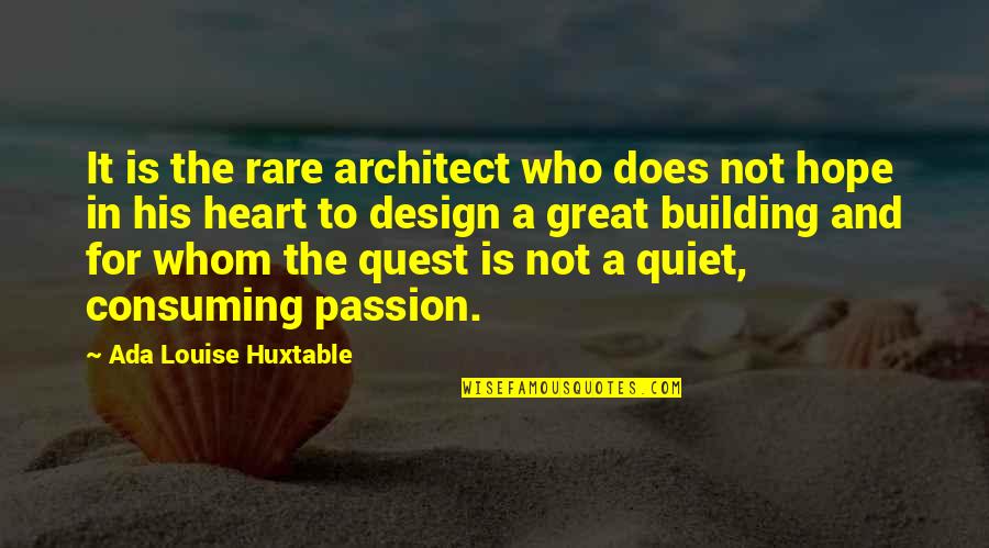 Fanos Character Quotes By Ada Louise Huxtable: It is the rare architect who does not