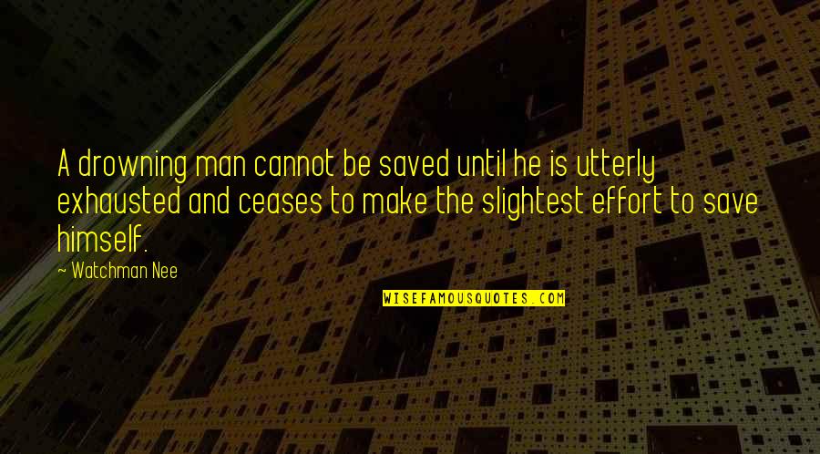 Fans And Supporters Quotes By Watchman Nee: A drowning man cannot be saved until he