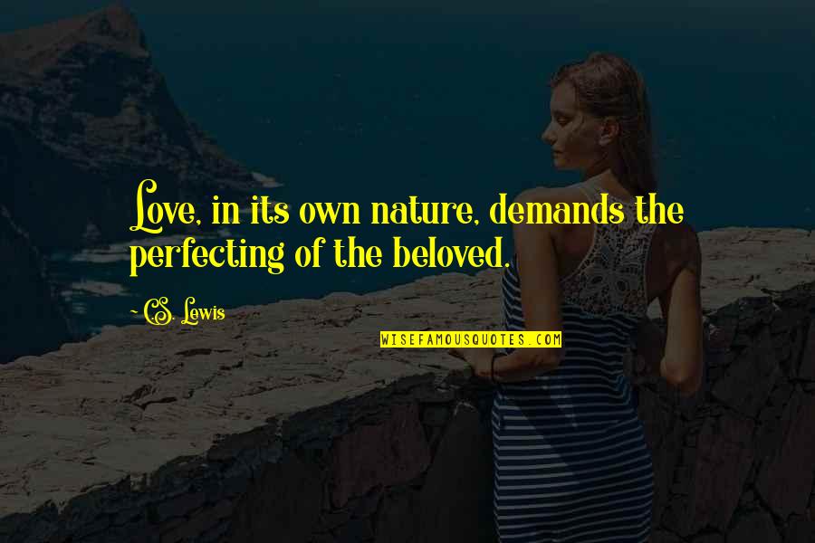 Fans In Sports Quotes By C.S. Lewis: Love, in its own nature, demands the perfecting