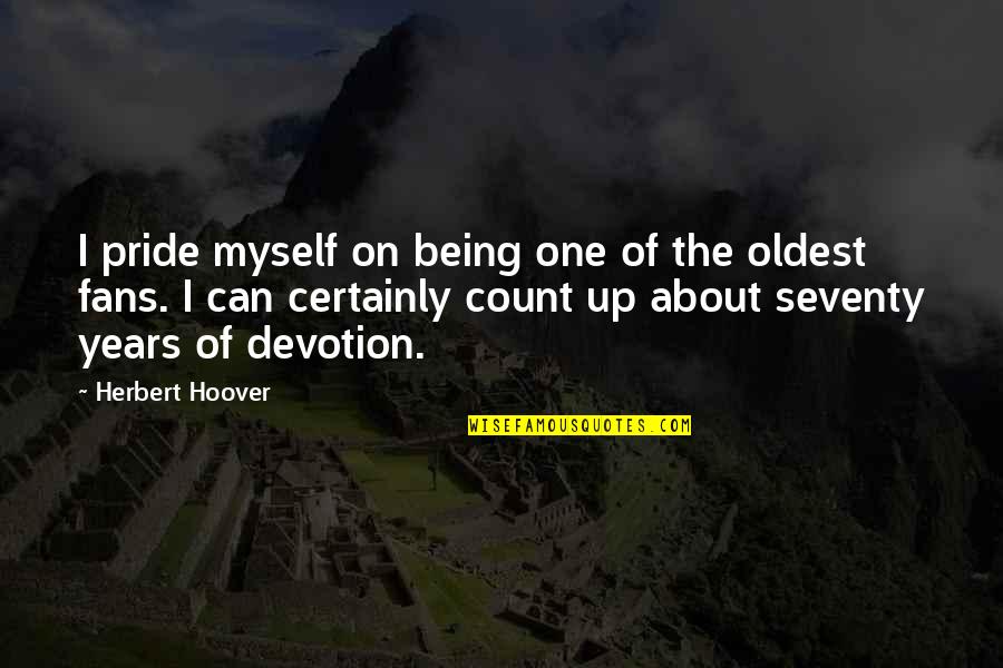 Fans Quotes By Herbert Hoover: I pride myself on being one of the