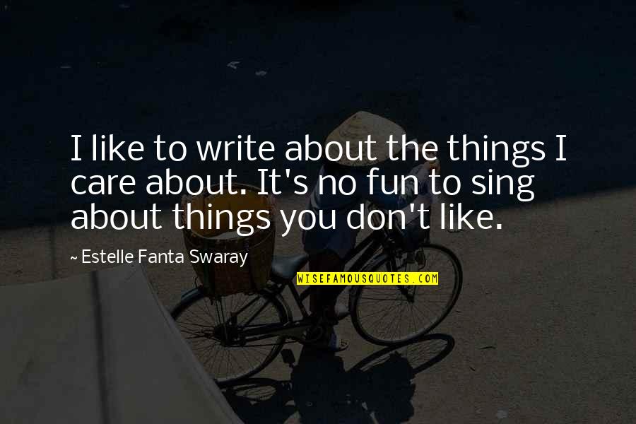 Fanta Quotes By Estelle Fanta Swaray: I like to write about the things I