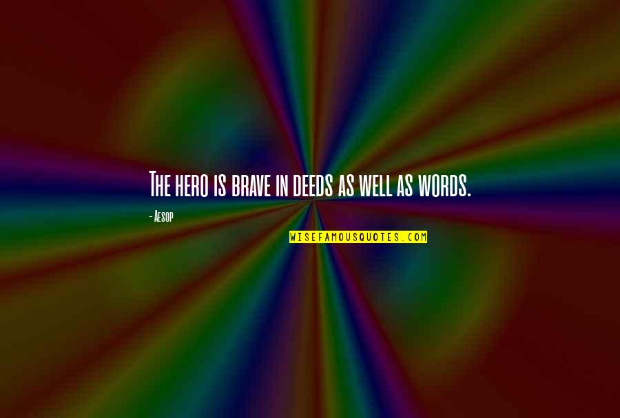 Fantabulous Meme Quotes By Aesop: The hero is brave in deeds as well