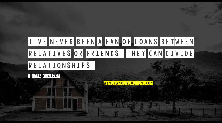 Fantail Darter Quotes By Jean Chatzky: I've never been a fan of loans between