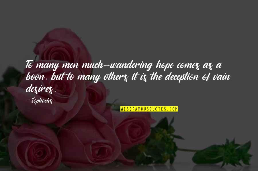 Fantaisie Printaniere Quotes By Sophocles: To many men much-wandering hope comes as a Fantaisie Printaniere Quotes By Sophocles: To many men much-wandering hope comes as a