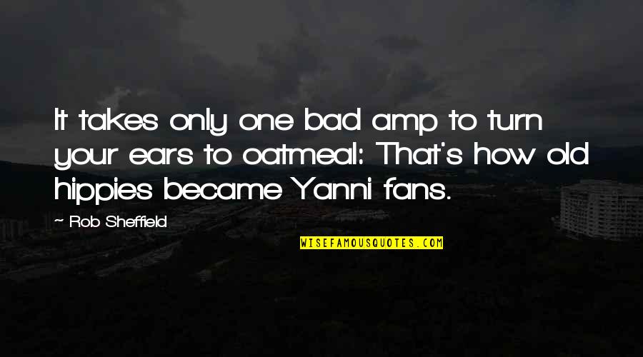 Fantaisies De Carrefour Quotes By Rob Sheffield: It takes only one bad amp to turn Fantaisies De Carrefour Quotes By Rob Sheffield: It takes only one bad amp to turn