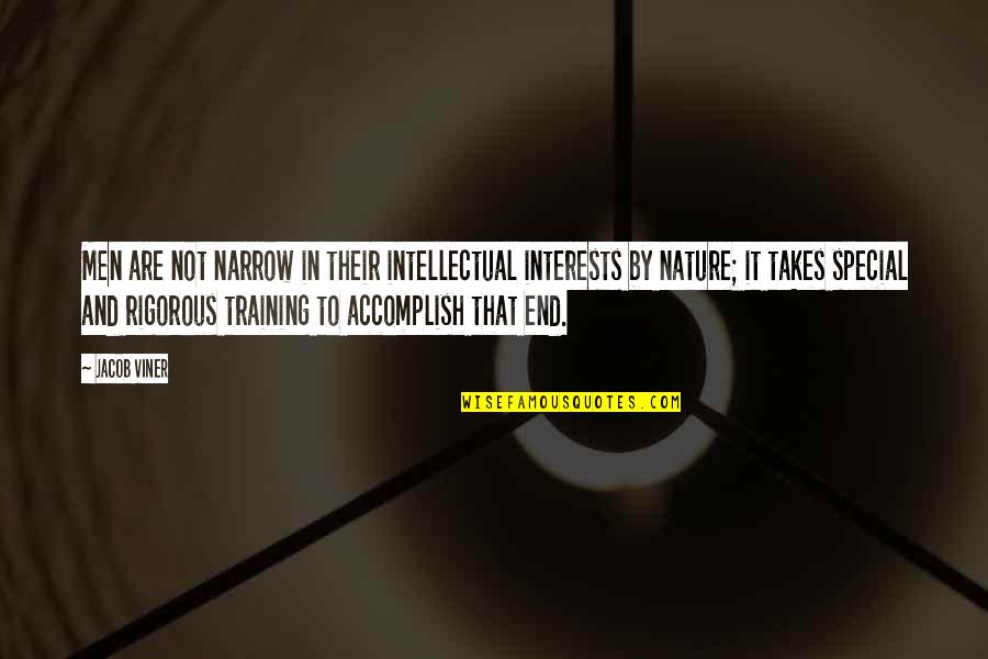 Fantaisies Nerval Quotes By Jacob Viner: Men are not narrow in their intellectual interests Fantaisies Nerval Quotes By Jacob Viner: Men are not narrow in their intellectual interests