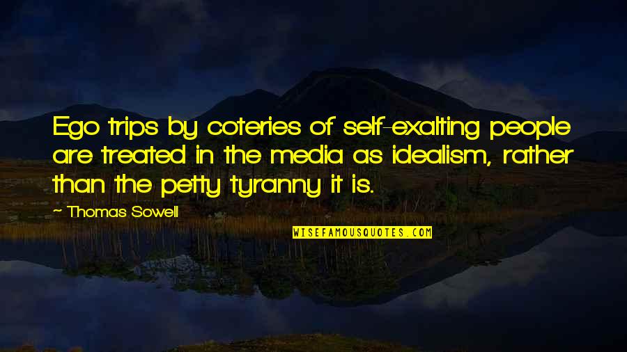 Fantarella Dentist Quotes By Thomas Sowell: Ego trips by coteries of self-exalting people are