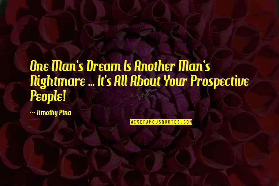 Fantascienza Quotes By Timothy Pina: One Man's Dream Is Another Man's Nightmare ...