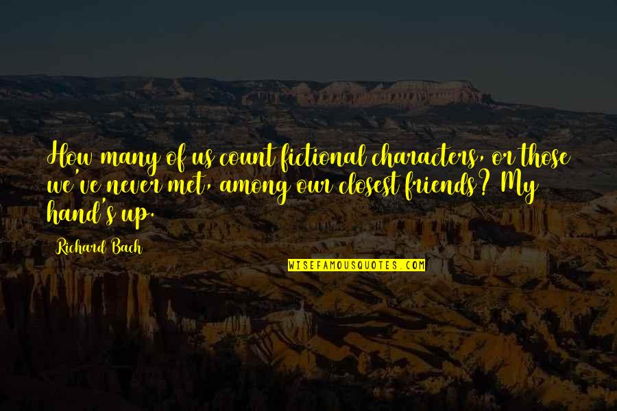 Fantasea Yachts Quotes By Richard Bach: How many of us count fictional characters, or