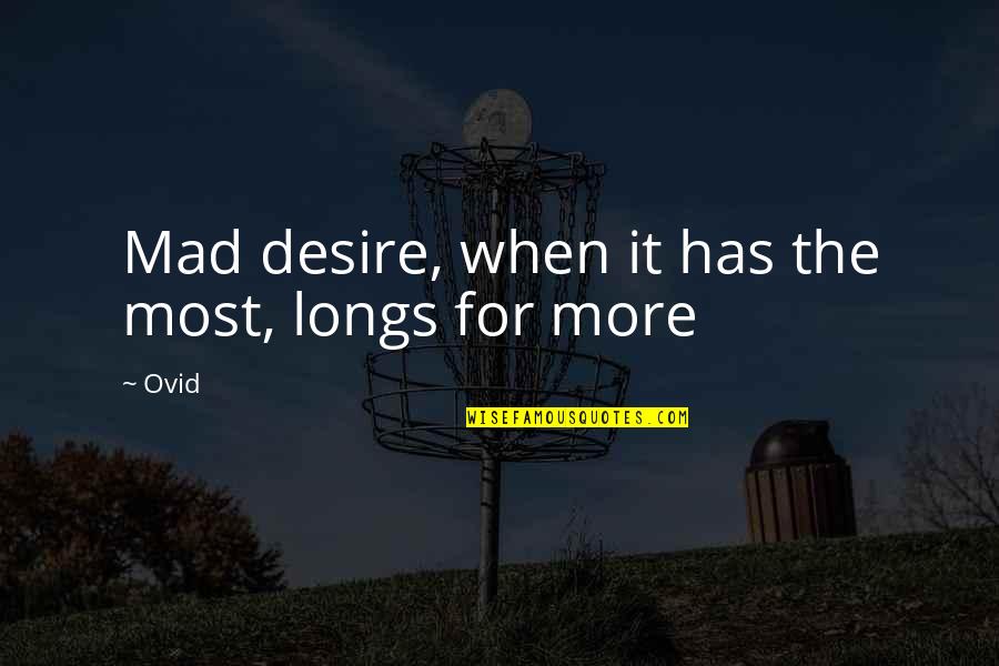 Fantasie Bra Quotes By Ovid: Mad desire, when it has the most, longs