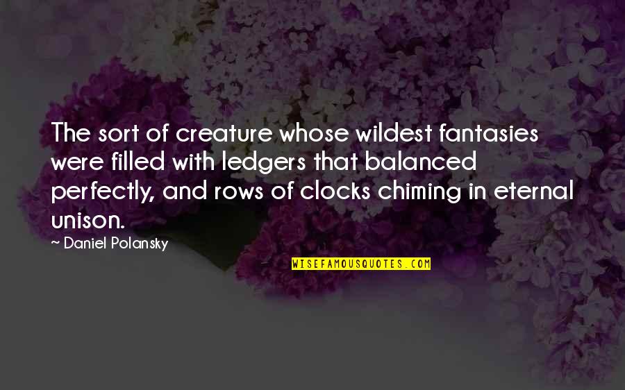 Fantasies Quotes By Daniel Polansky: The sort of creature whose wildest fantasies were
