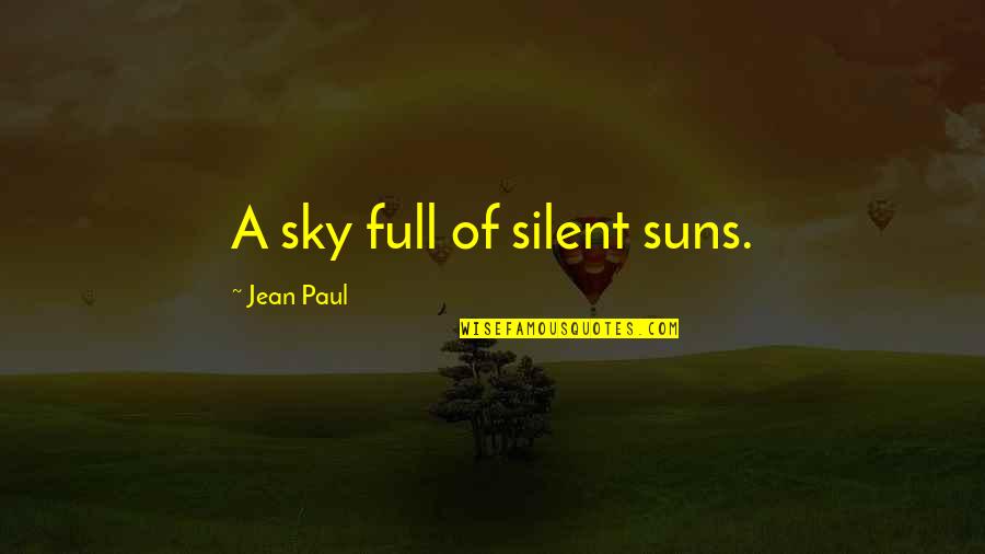 Fantasmas Del Pasado Quotes By Jean Paul: A sky full of silent suns. Fantasmas Del Pasado Quotes By Jean Paul: A sky full of silent suns.