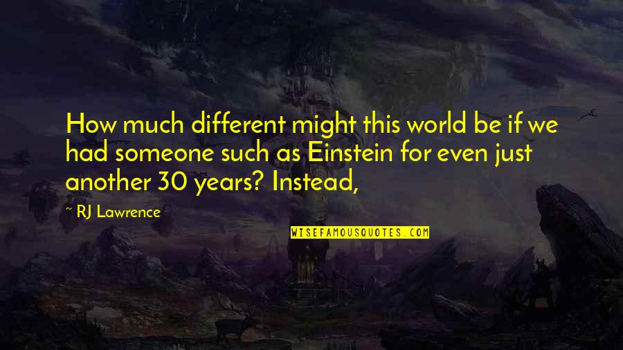 Fantasminha Quotes By RJ Lawrence: How much different might this world be if
