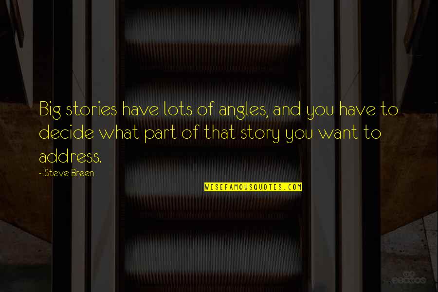 Fantasque Class Quotes By Steve Breen: Big stories have lots of angles, and you