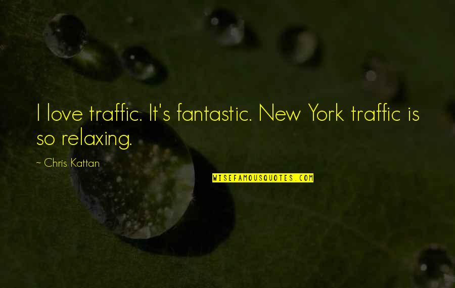 Fantastic Love Quotes By Chris Kattan: I love traffic. It's fantastic. New York traffic