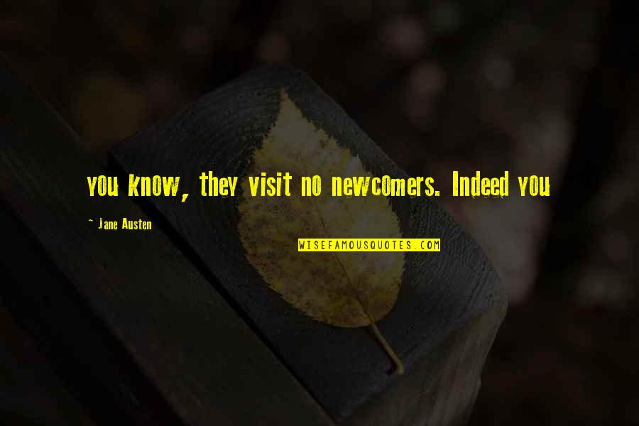 Fantastic Sad Love Quotes By Jane Austen: you know, they visit no newcomers. Indeed you