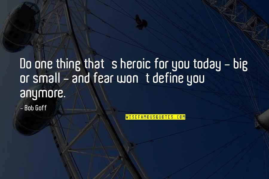 Fantastic Zvirata A Kde Je Najit Online Quotes By Bob Goff: Do one thing that's heroic for you today Fantastic Zvirata A Kde Je Najit Online Quotes By Bob Goff: Do one thing that's heroic for you today
