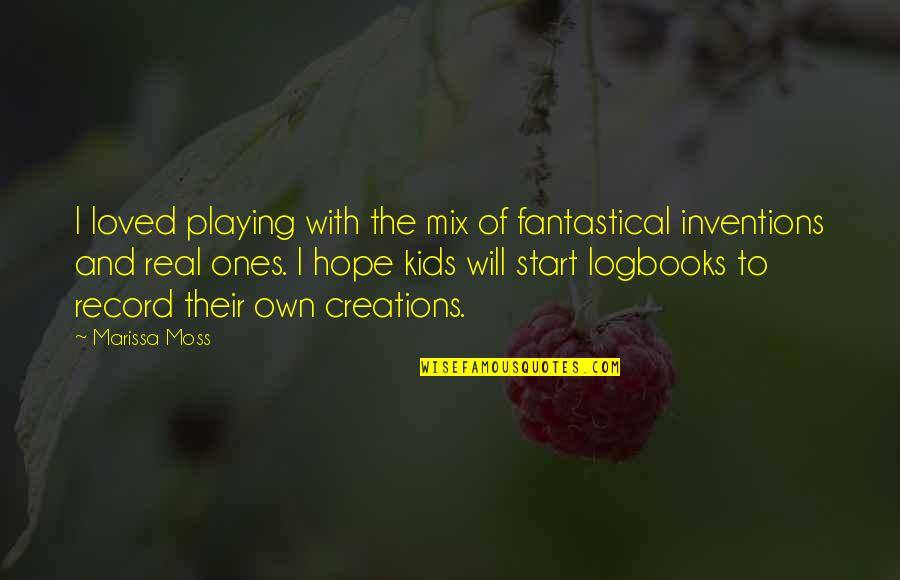 Fantastical 3 Quotes By Marissa Moss: I loved playing with the mix of fantastical