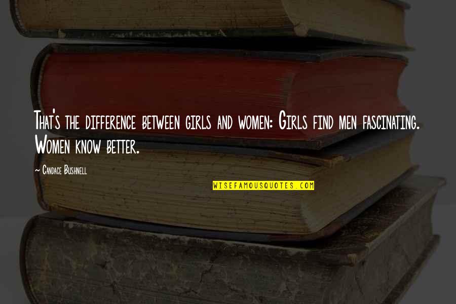 Fantasticul Din Quotes By Candace Bushnell: That's the difference between girls and women: Girls Fantasticul Din Quotes By Candace Bushnell: That's the difference between girls and women: Girls