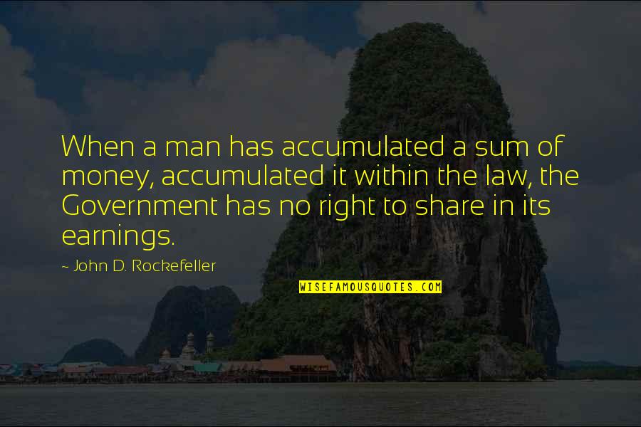 Fantasticul Din Quotes By John D. Rockefeller: When a man has accumulated a sum of Fantasticul Din Quotes By John D. Rockefeller: When a man has accumulated a sum of