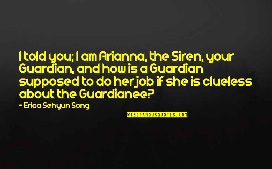 Fantasy And Fiction Quotes By Erica Sehyun Song: I told you; I am Arianna, the Siren,