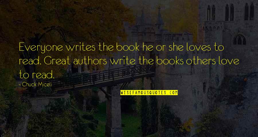 Fantasy Author Quotes By Chuck Miceli: Everyone writes the book he or she loves Fantasy Author Quotes By Chuck Miceli: Everyone writes the book he or she loves