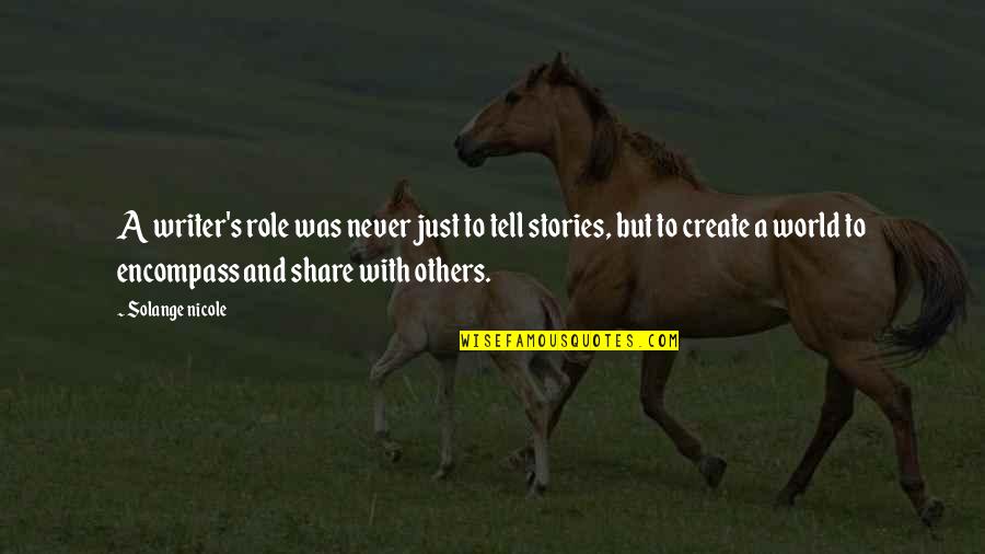 Fantasy Author Quotes By Solange Nicole: A writer's role was never just to tell Fantasy Author Quotes By Solange Nicole: A writer's role was never just to tell